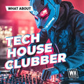 What About: Tech House Clubber