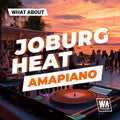 What About: Joburg Heat Amapiano