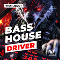 What About: Bass House Driver